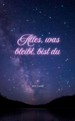 Alles, was bleibt, bist du
