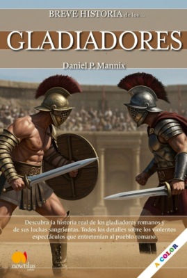 Breve Historia de los Gladiadores NUEVA EDICIÓN