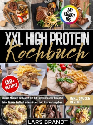 High Protein Rezeptbuch XXL