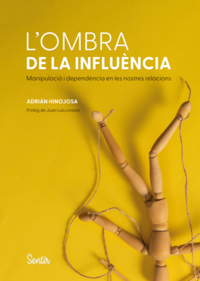 L'ombra de la influència. L'anatomia de la manipulació i la dependència