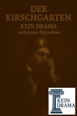Der Kirschgarten - Kein Drama nach Anton Tschechow