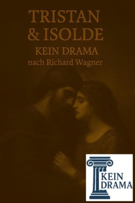 Tristan & Isolde - Kein Drama nach Richard Wagner