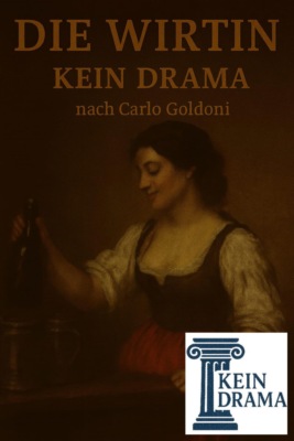 Die Wirtin - Kein Drama nach Carlo Goldoni