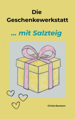 Die Geschenkewerkstatt... Salzteig