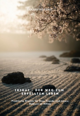 Ikigai – Der Weg zum erfüllten Leben