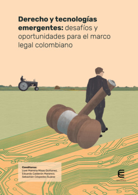 Derecho y tecnologías emergentes: desafíos y oportunidades para el marco legal colombiano