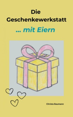 Die Geschenkewerkstatt ... Eier