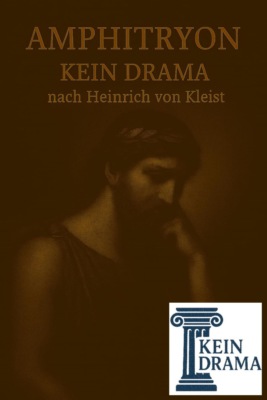 Amphitryon - Kein Drama nach Heinrich von Kleist