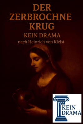 Der zerbrochne Krug - Kein Drama nach Heinrich von Kleist