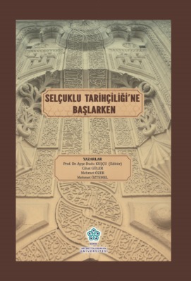 SELÇUKLU TARİHÇİLİĞİNE BAŞLARKEN