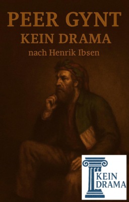 Peer Gynt - Kein Drama nach Henrik Ibsen