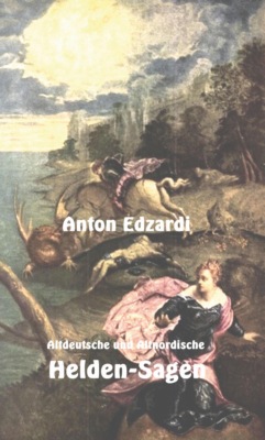 Altdeutsche und Altnordische Heldensagen