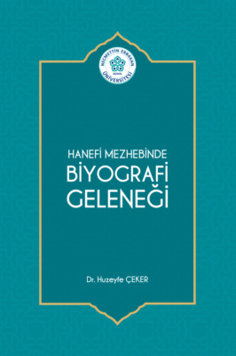 HANEFİ MEZHEBİNDE BİYOGRAFİ GELENEĞİ