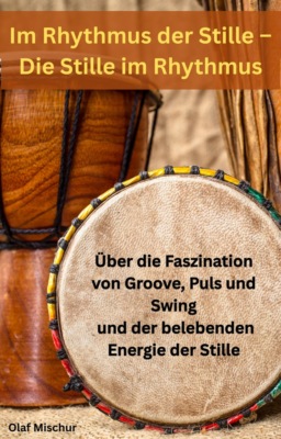 Im Rhythmus der Stille – Die Stille im Rhythmus