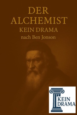 Der Alchemist - Kein Drama nach Ben Jonson