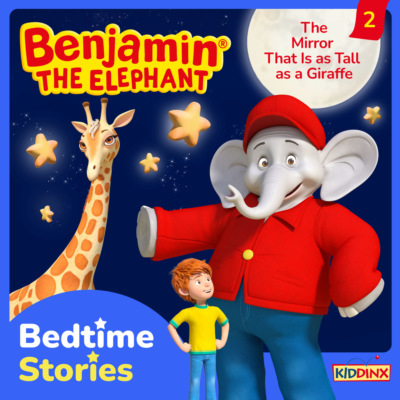 Benjamin the Elephant, Bedtime Stories, Episode 2: The Mirror That Is as Tall as a Giraffe