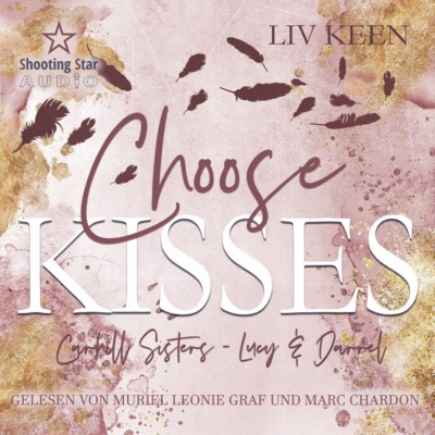 Choose Kisses - Carhill Sisters - Lucy & Darrell, Band 2 (ungekürzt)