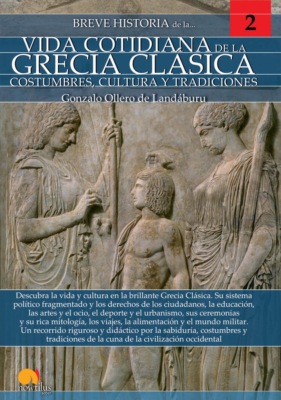 Breve historia de la vida cotidiana de la Grecia clásica
