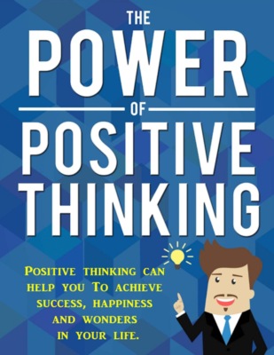 Die Kraft des positiven Denkens. Positives Denken kann Ihnen helfen Erfolg, Glück und Wunder in ihrem Leben zu erreichen.