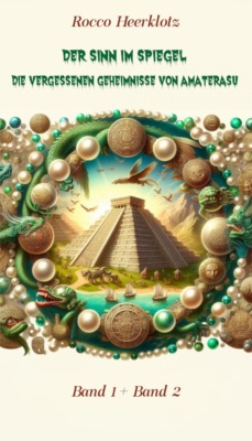 Der Sinn im Spiegel - Die vergessenen Geheimnisse von Amaterasu