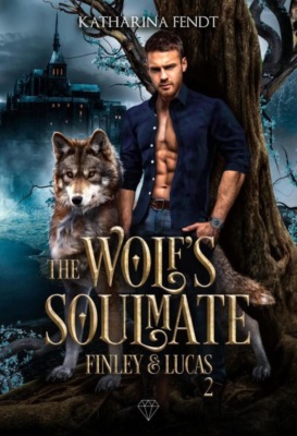 The Wolf's Soulmate - Finley und Lucas ( Band 2 )