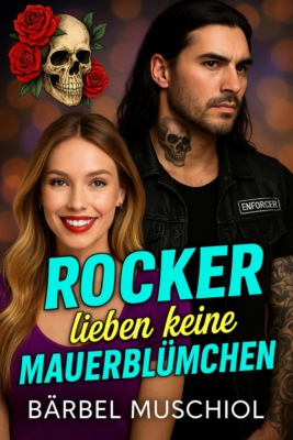 Rocker lieben keine Mauerblümchen
