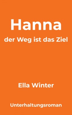 Hanna - der Weg ist das Ziel