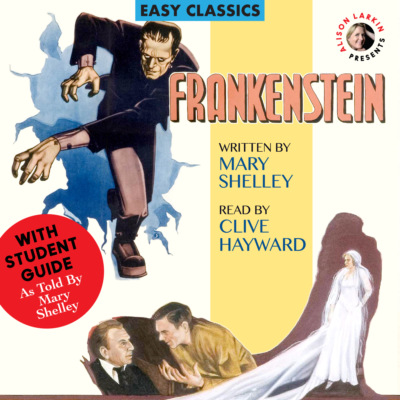 Frankenstein by Mary Shelley, with a Student Guide (As told by Mary Shelley) (Unabridged)