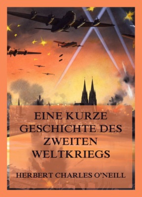 Eine kurze Geschichte des Zweiten Weltkriegs