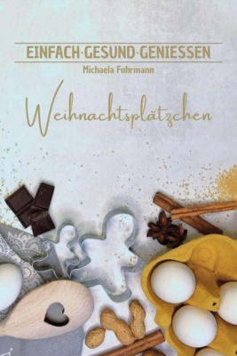 EINFACH ∙ GESUND ∙ GENIESSEN – Weihnachtsplätzchen