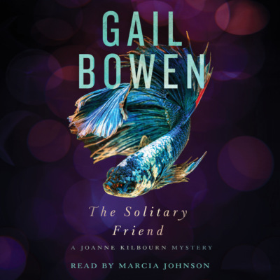 The Solitary Friend - A Joanne Kilbourn Mystery, Book 23 (Unabridged)