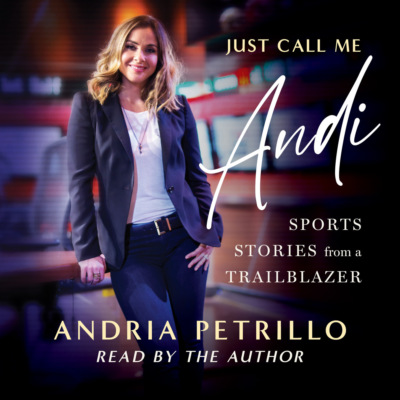Just Call Me "Andi" - Sports Stories from a Trailblazer (Unabridged)