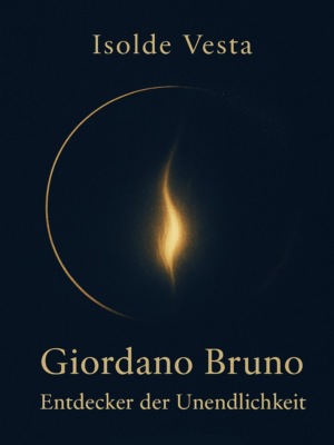 Giordano Bruno – Entdecker der Unendlichkeit