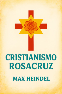 CRISTIANISMO ROSACRUZ