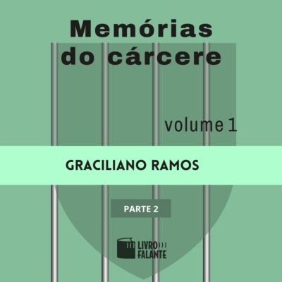 Memórias do cárcere - vol. 1 - parte 2 (Completo)