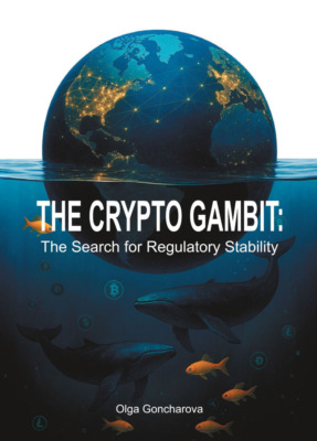 The Crypto Gambit.The Search for Regulatory Stability