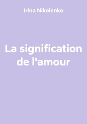 La signification de l'amour