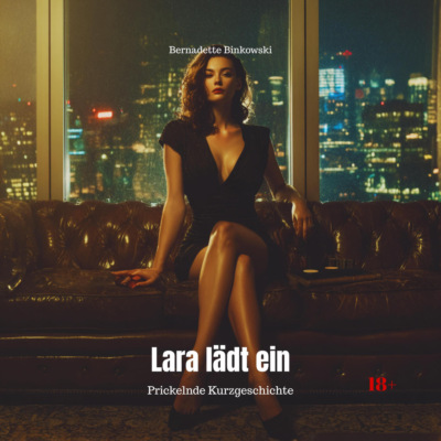 Lara lädt ein - Prickelnde Kurzgeschichte (Ungekürzt)