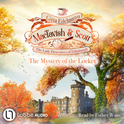 The Mystery of the Locket - MacTavish & Scott - The Lady Detectives of Edinburgh, Episode 4 (Unabridged)