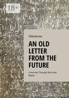 An old letter from the future. A journey through the inner realm