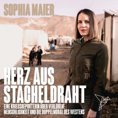 Herz aus Stacheldraht - Eine Kriegsreporterin über verlorene Menschlichkeit und die Doppelmoral des Westens (Ungekürzt)
