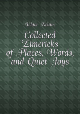 Collected Limericks of Places, Words, and Quiet Joys