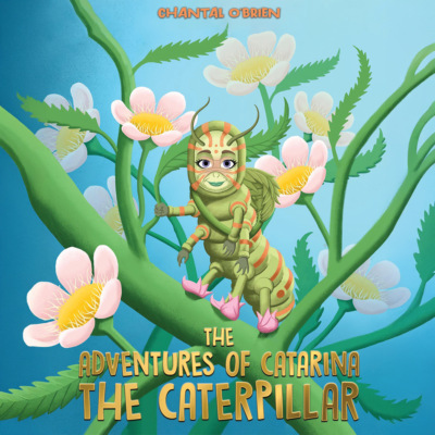 The Adventures of Catarina: The Caterpillar (Unabridged)