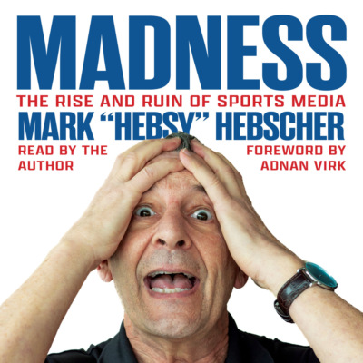 Madness - The Rise and Ruin of Sports Media (Unabridged)