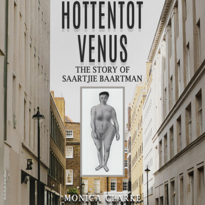 Hottentot Venus - The Story of Saartjie Baartman (Unabridged)