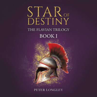 Star of Destiny - The Flavian Trilogy, Book 1 (Unabridged)