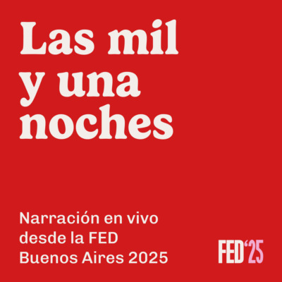 Las mil y una noches - Narración en vivo desde la FED Buenos Aires 2025 (Adaptación)