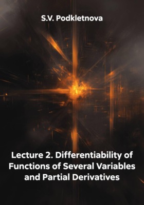 Lecture 2. Differentiability of Functions of Several Variables and Partial Derivatives