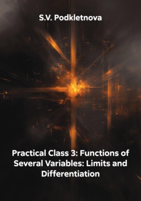 Practical Class 3: Functions of Several Variables: Limits and Differentiation