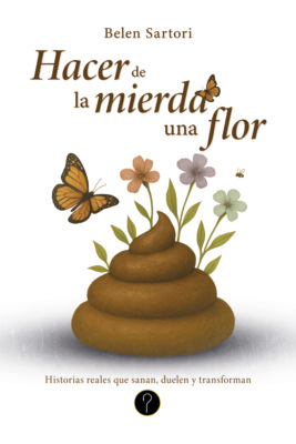 Hacer de la mierda una flor